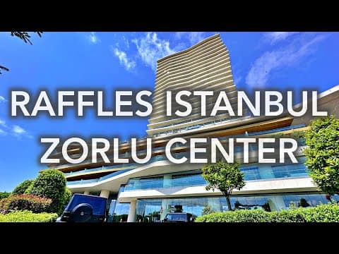 Raffles Istanbul Zorlu Center - 4K video tour of one of Istanbul's best luxury hotels