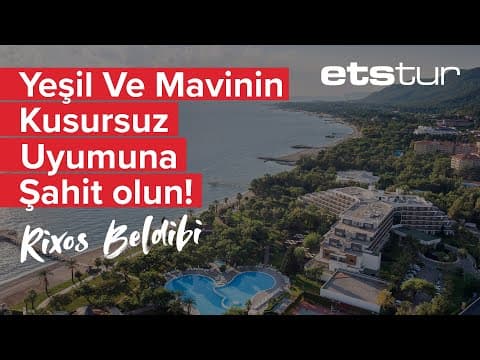 Rixos Beldibi ile yeşil ve mavinin kucaklaştığı bir yerde tatil yapın!