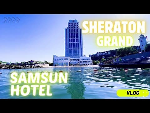 Sheraton Grand Samsun’da Tatil! Bu Şehir Sizi Şaşırtabilir!