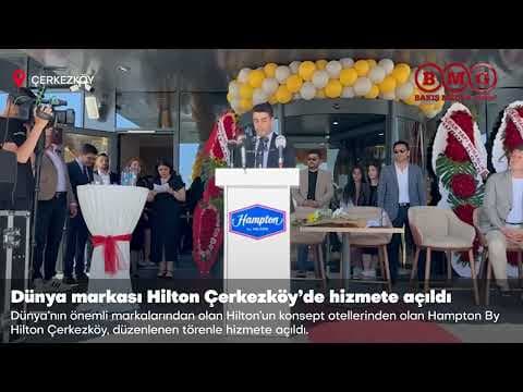 Dünya markası Hilton Çerkezköy’de hizmete açıldı
