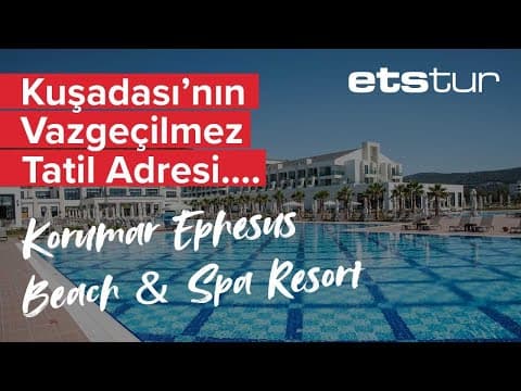 Konfor ve eğlence dolu bir tatil için Korumar Ephesus Beach &amp; SPA Resort sizi bekliyor!