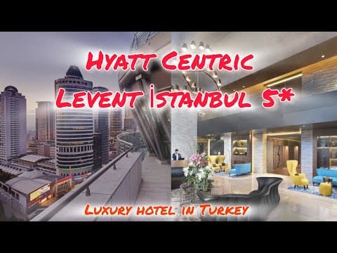 Hyatt Centric Levent Istanbul Hotel 5* 🌟/ Istanbul Turkey 🇹🇷