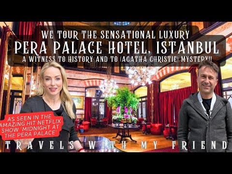 Tour of the famous, (and luxurious) PERA PALACE HOTEL, ISTANBUL with an AGATHA CHRISTIE MYSTERY too!