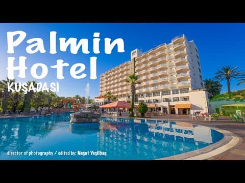 Palmin Hotel Kuşadası | A Comfortable and Fun Vacation in the Aegean