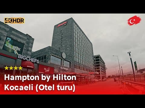 Hampton by Hilton Kocaeli Otel turu - İzmitdə yaxşı qiymətə əla otel | 4K video tur | Türkiyə